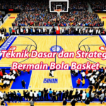 Teknik Dasar dan Strategi Bola Basket